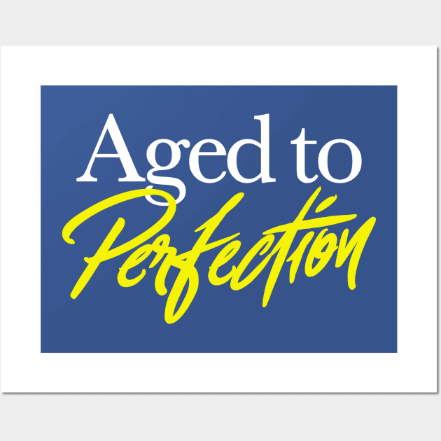 Aged to Perfection Wall Art by artnessbyjustinbrown